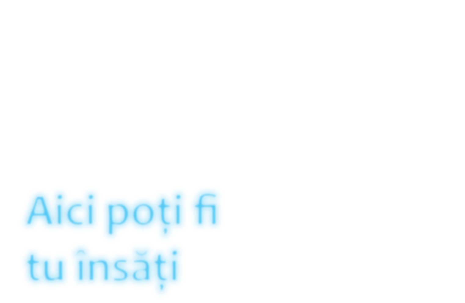 aici poţi fi tu însăţi